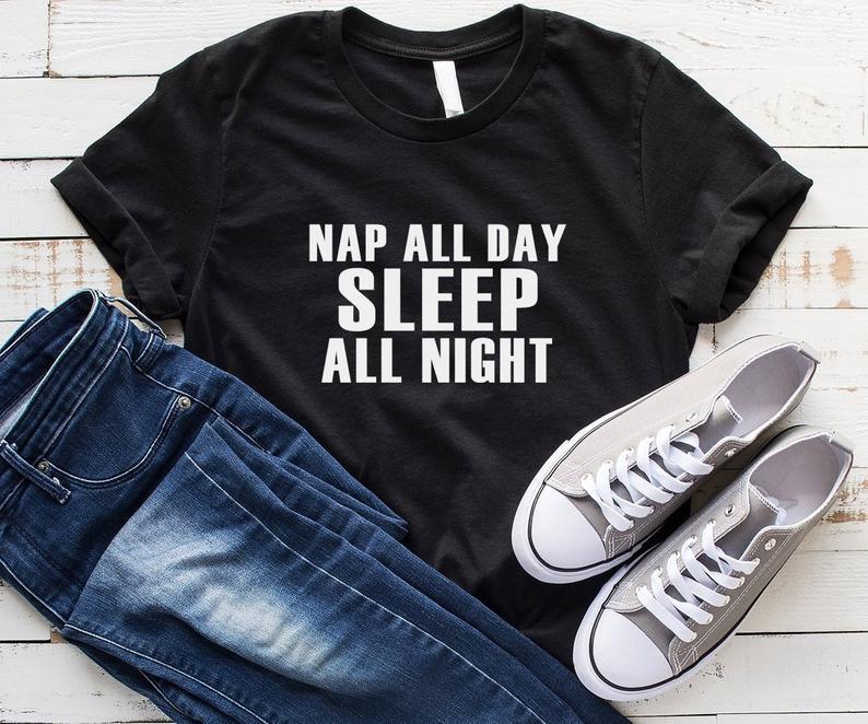 Nap all day sleep all night cute shirts for women tshirt - Front View - AceCart