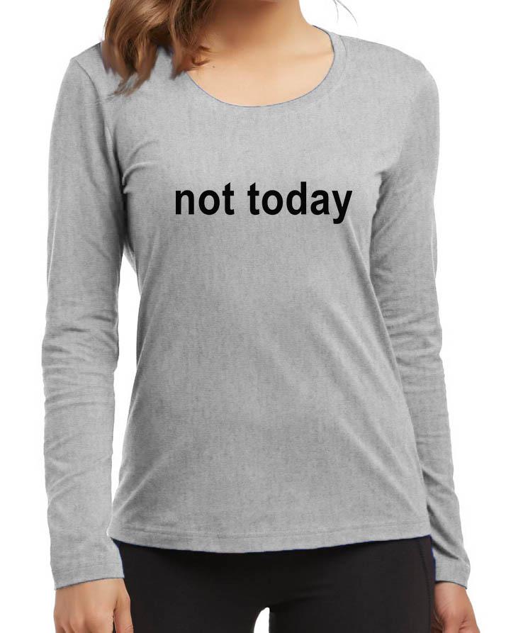 Not Today New Fashion Grey Round Neck High Graphic Full Sleeve T-shirt - Front View - AceCart